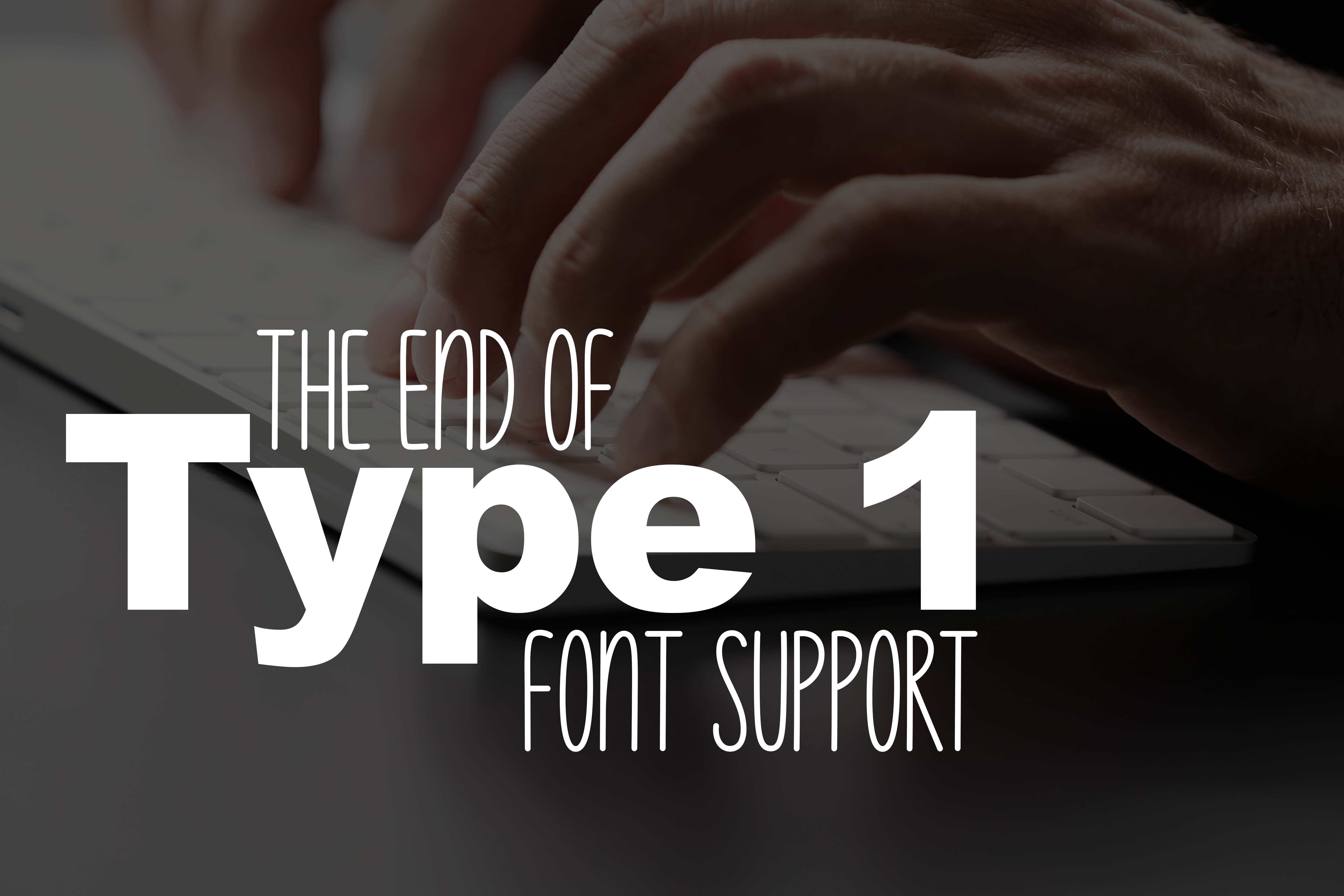 Adobe Ends Support of Type 1 Fonts in 2023 Update